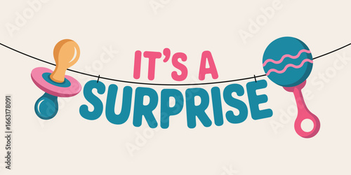 It's a surprise banner with a pacifier and a rattle hanging from a string against a cream background