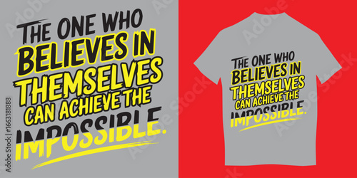 The one who belives in themselves can achieve the impossible
