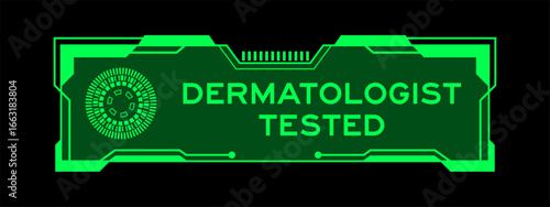 Green color of futuristic hud banner that have word dermatologist tested on user interface screen on black background