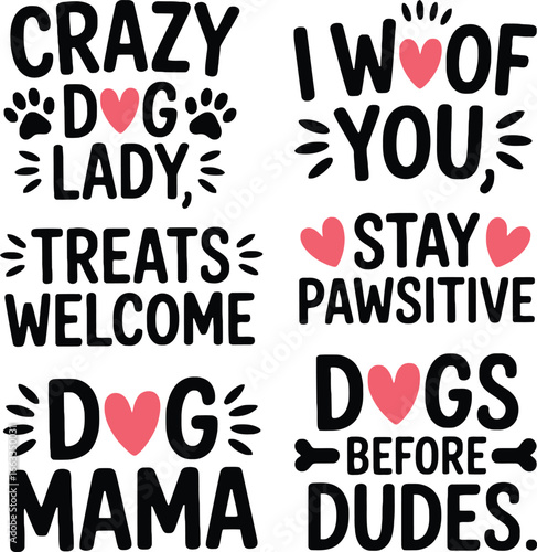 Dog Lover Sayings: Crazy Dog Lady, I Woof You, Pawsitive Vibes