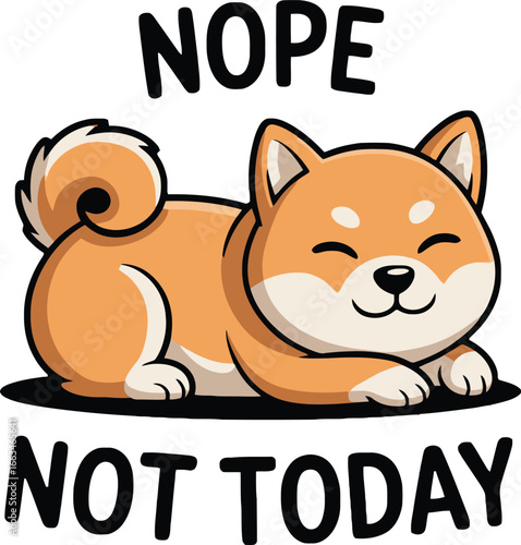 Cute Shiba Inu Dog Says "Nope Not Today" in Cartoon Style