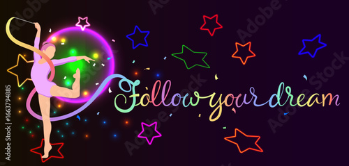 Rhythmic Gymnast with Ribbon and Handwritten Quote "Follow Your Dream" in Rainbow Colors, with sparkling elements
