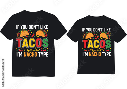If You Don't Like Tacos I'm Nacho Type Funny Mexican Food Lover Gift