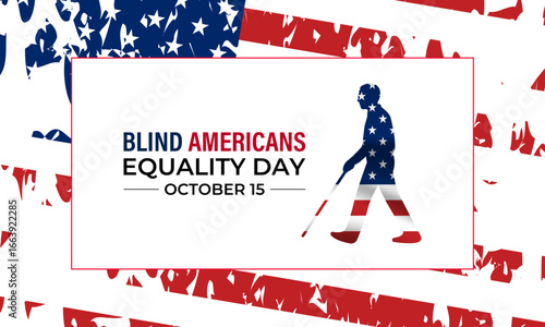 Blind Americans Equality Day is October 15, people who are blind or visually impaired are celebrated for their achievements, inclusion, and accessibility. Banner poster, social media, and background.