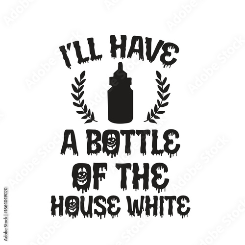 i’ll have a bottle of the house white