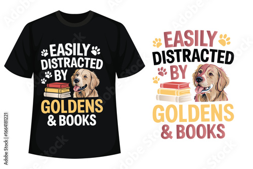 A T-shirt design and a graphic for the phrase "Easily distracted by goldens & books." The design features a golden retriever sitting next to a stack of books, with paw prints around the text.