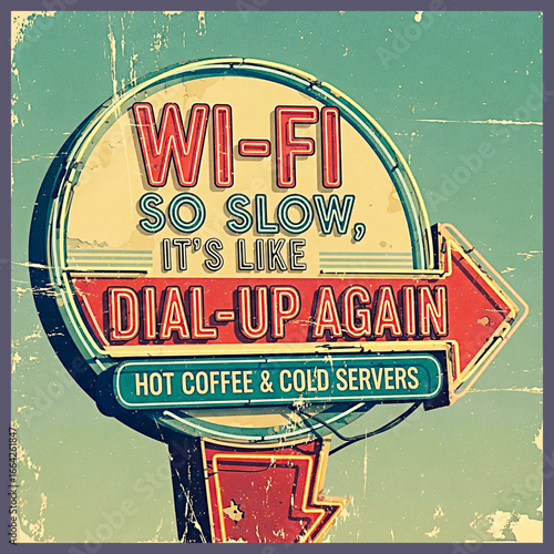 Vintage Sign: This vintage sign captures a humorous sentiment about the slow wi-fi, juxtaposing it with the nostalgia of dial-up internet and the irony of hot coffee & cold servers. 