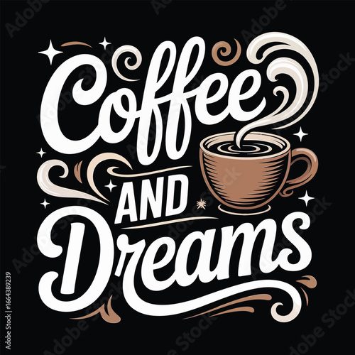 Coffee and dreams lettering typography beverage