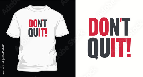 don't quit! typography t shirt design, motivational typography t shirt design, inspirational quotes t-shirt design, vector quotes lettering t shirt design for print
