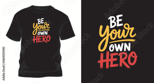 be your own hero typography t shirt design, motivational typography t shirt design, inspirational quotes t-shirt design, vector quotes lettering t shirt design for print