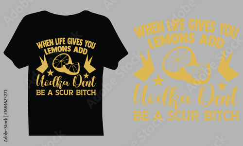 When life gives you lemons add uodka dent be a scur bitch - Lineman T-shirt design, Lettering for greeting banners, Modern calligraphy, Cards and Posters, Mugs, Notebooks, black background, EPS 10.