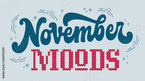 November Moods. Playful typography with a retro style and knitted text effect. The mood is cozy, complemented by a cool color palette of blue and red. Ideal for seasonal decor, social media, magazines