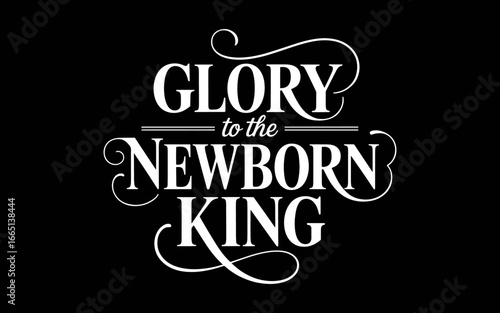 Glory To The Newborn King svg t-shirt quotes design