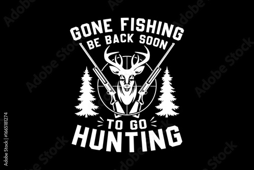 Gone fishing be back soon to go hunting svg hunting quotes typography t-shirt design for cricut.