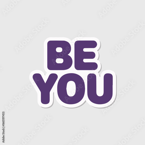 A motivational sticker with the words be you in purple, encouraging selfacceptance, authenticity, and the celebration of individuality, promoting confidence and personal growth