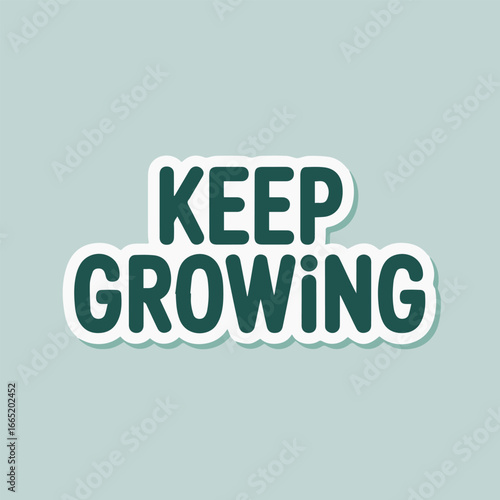 A motivational message to keep growing, a symbol of progress, development, and positive mindset, perfect for design, graphic, and vector illustrations around 180 characters