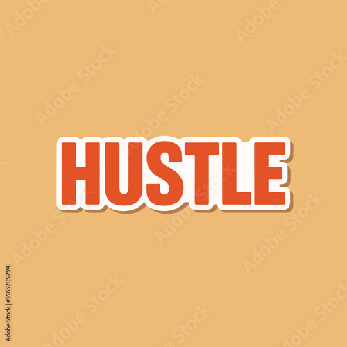 A motivational sticker with the word hustle in bold orange letters, perfect for inspiring a strong work ethic and a drive for success in any endeavor