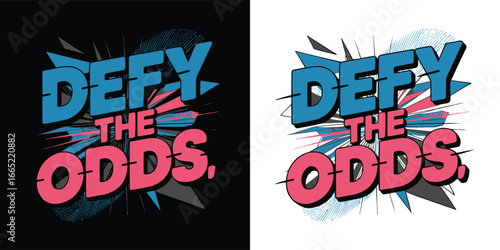 Defy the odds motivational comic style vector typography inspirational artwork for bold graphic t shirt design and print