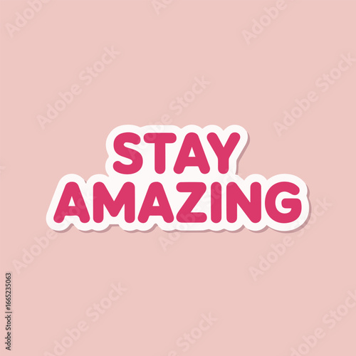 Illustration of the text stay amazing, a positive message, on a pink background, perfect for conveying concepts of inspiration, motivation, and encouragement