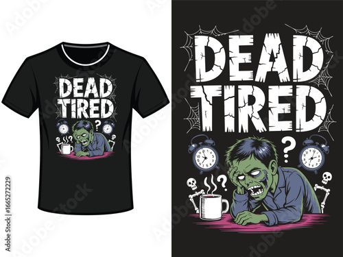 Zombie character looking extremely tired and exhausted wearing a t shirt with the phrase dead tired