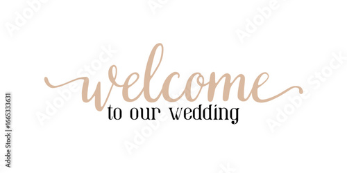 Welcome to our wedding lettering emblem. Modern calligraphy. Hand crafted design elements for your wedding invitation