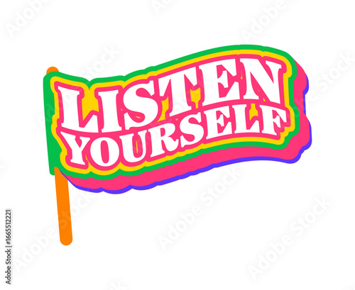 Listen yourself Y2K groovy sticker or funky tag. Hippie cute Y2K vector sticker or patch. Retro 60s funky label or funny 80s groovy tag with listen yourself phrase or quote on waving flag