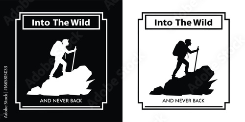 Into the wild and never back text with a silhouette of a climber on a rock, symbolizing determination and adventure, shown on black and white backgrounds
