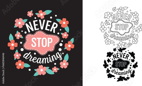 Never stop dreaming floral design inspirational quote vector art