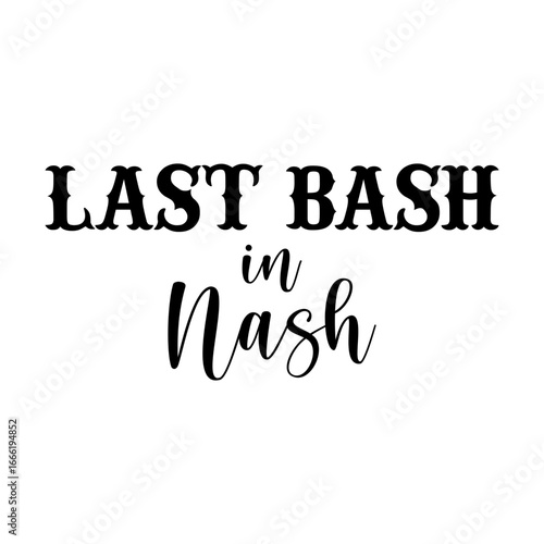 Last bash in Nash svg cut file. Isolated vector illustration.