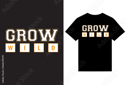 Grow Wild Typography T Shirt Design, New Minimalist Typography T Shirt Design, Modern Typography T Shirt Design Vector For Print.