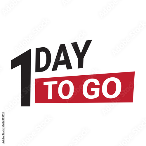 1 day to go banner countdown left days one day left badge. 1 day to go logo vector illustration.