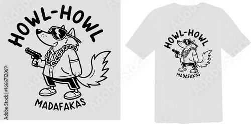 A cool cartoon wolf wearing sunglasses and a chain, holding a pistol, with the text "Howl Howl Madafakas."