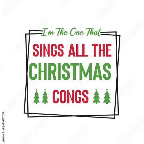 i'm the one that sings all the christmas congs