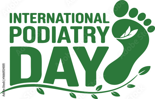 Celebrating International Podiatry Day A Green Footprint of Health and Awareness for Foot Care Advocates Worldwide Professionals and Patients