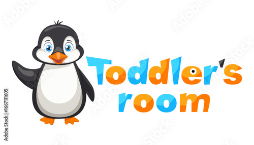 Banner for child play area with inscription Toddlers Room and cute Penguin. Cartoon animal label for playroom, children label for playroom.