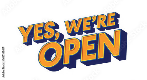 Yes we re open bold text message with 3d effect isolated on transparent background