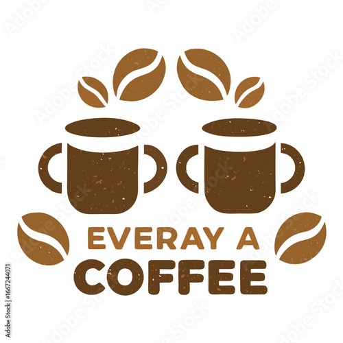 Two Coffee Cups with Coffee Beans and Text Everay A Coffee mugs drinks