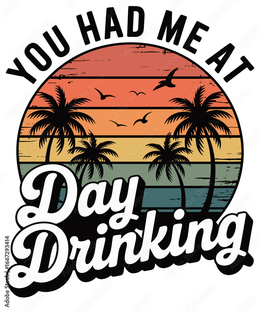 Obraz premium You Had Me at Day Drinking PNG | Retro Sunset Palm Trees and Birds | Funny Summer Alcohol Quote Illustration for T-Shirts, Mugs, Stickers, Sublimation, Party Graphics, and DIY Craft Projects