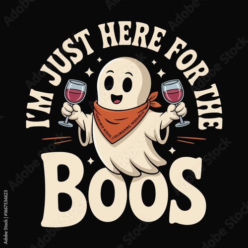 Vector illustration of Funny ghost holding wine glasses with text I'm just here for the boos