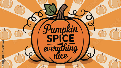 Cartoon Pumpkin with Pumpkin Spice and Everything Nice Message on Orange Striped Background