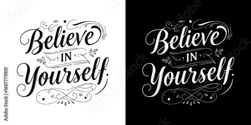 Monochrome isolated vector image with "Believe in Yourself" motivational lettering for postcards, typography and t-shirt prints, two design variants on transparent and black background