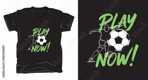 Play now soccer football graphic vector graphic art t-shirt design