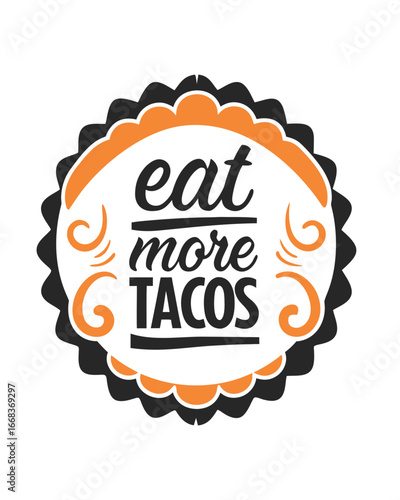 Playful Taco Promotion with Scalloped Frame and Bold Typography Inviting Diners to Indulge More in Delicious Tacos