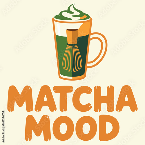 Stylized poster featuring a tall mug of vibrant matcha with a bamboo whisk inside and a foamy swirl, bold orange typography spells MATCHA MOOD, conveying energy and calmness