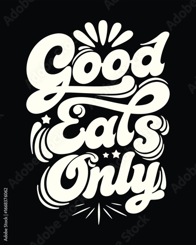 Vintage Good Eats Only Graphic with Retro Typography and Design Elements for Restaurant Decor or Apparel