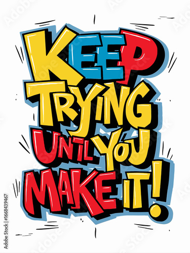 vibrant and energetic throw-up text design featuring the phrase "Keep trying until you make it