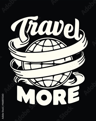T-shirt Design of a Retro Travel Themed Graphic with a Globe and Banner Encouraging More Exploration