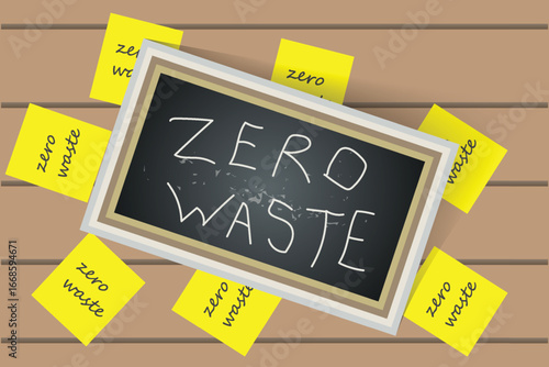 Zero waste concept, handwritten text on blackboard, sticky notes on wooden table background