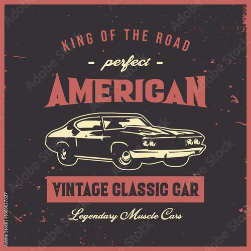 American vintage classic car tee. king of the road old muscle cars vector label. retro graphics t-shirt legendary garage vehicle.