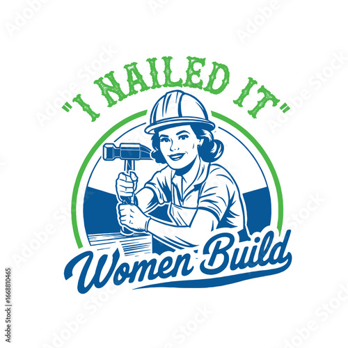 I NAILED IT WOMEN BUILD T-SHIRT DESIGN